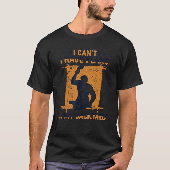I Can't I Have Plans In My Backyard Anvil Forging  T-Shirt (Vorderseite)