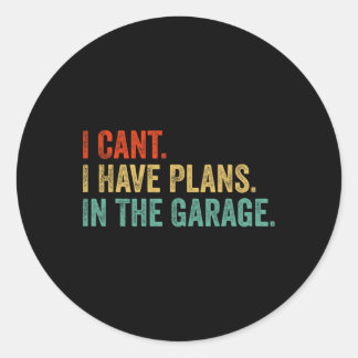 I Cant I Have Plans In The Garage Fathers Day Car Runder Aufkleber