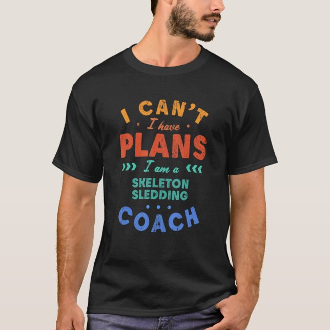 I Can't I Have Plans Skeleton Sledding Coach  Bobs T-Shirt (Vorderseite)