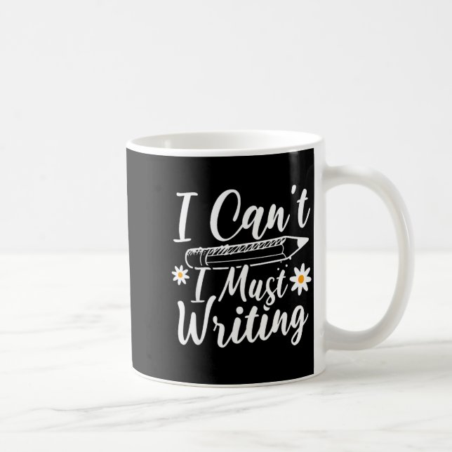 I Can't I Must Writing Funny Saying Quote Men's Wo Kaffeetasse (Rechts)