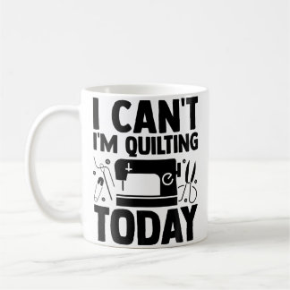 I Can'T I'M Quilting Today Crocheting Knitting Sew Kaffeetasse