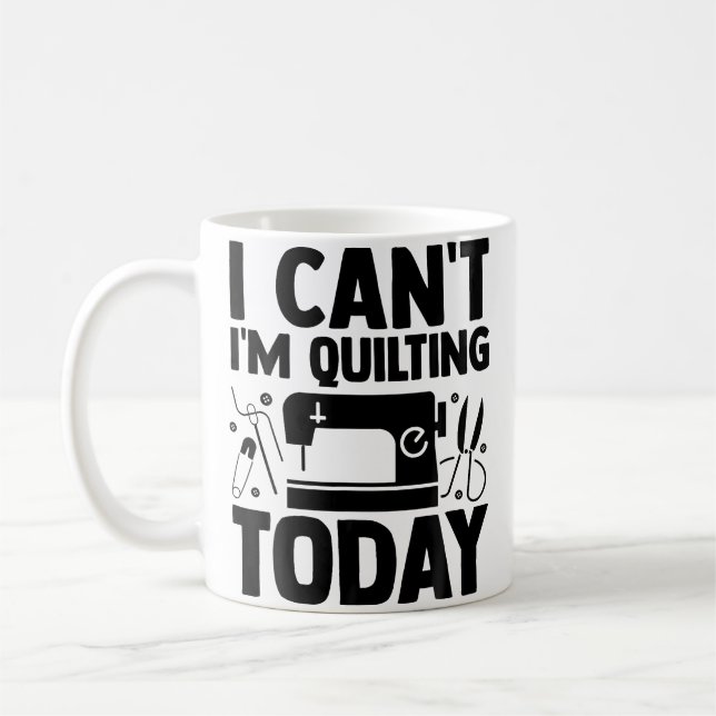 I Can'T I'M Quilting Today Crocheting Knitting Sew Kaffeetasse (Links)