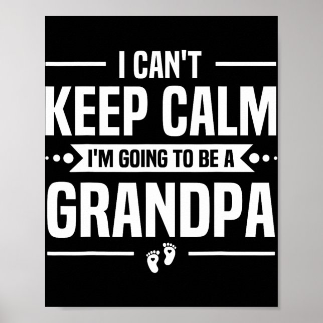 I Can't Keep Calm I'm Going To Be A Grandpa  Poster (Vorne)