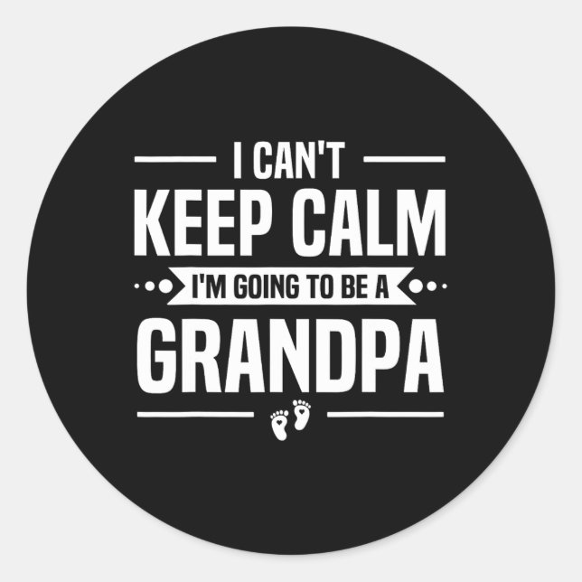 I Can't Keep Calm I'm Going To Be A Grandpa  Runder Aufkleber (Vorderseite)