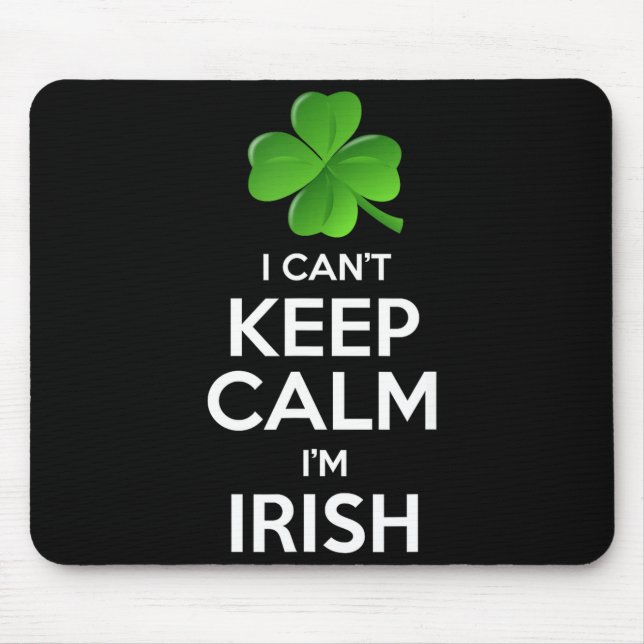 I Can't Keep Calm I'm Irish St Patrick's Day Funny Mousepad (Vorne)