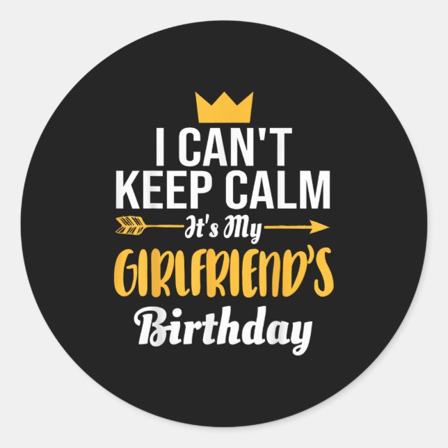 I Cant Keep Calm Its My Girlfriend's Birthday  Runder Aufkleber (Vorderseite)