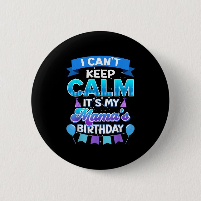 I Cant Keep Calm Its My Mama Birthday Shirt Bday  Button (Vorderseite)