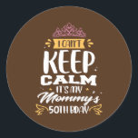 I Can't Keep Calm It's My Mommy's 50th Birthday Runder Aufkleber<br><div class="desc">I Can't Keep Calm It's My Mommy's 50th Birthday 50 Mom Gift. Perfect gift for your dad,  mom,  dad,  men,  women,  friend and family members on Thanksgiving Day,  Christmas Day,  Mothers Day,  Fathers Day,  4th of July,  1776 Independent Day,  Veterans Day,  Halloween Day,  Patrick's Day</div>