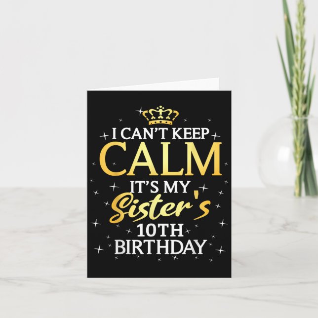 I Cant Keep Calm Its My Sister 10th Birthday Party Karte (Vorderseite)