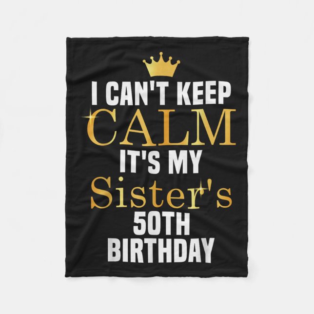 I Cant Keep Calm It's My Sister's 50th Family Matc Fleecedecke (Vorderseite)