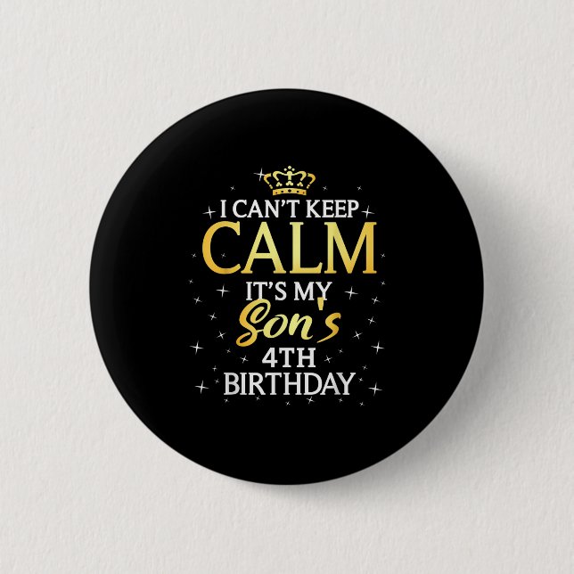 I Cant Keep Calm Its My Son 4th Birthday Party  Button (Vorderseite)