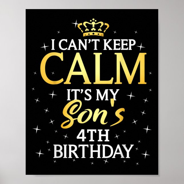 I Cant Keep Calm Its My Son 4th Birthday Party  Poster (Vorne)