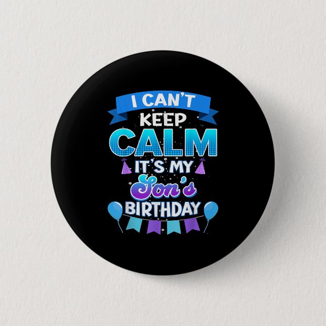 I Cant Keep Calm Its My Son Birthday Shirt Bday  Button (Vorderseite)