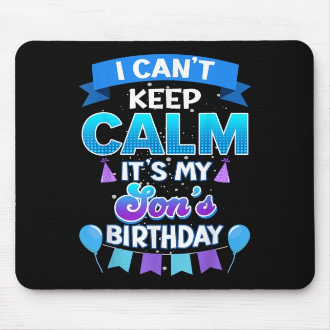 I Cant Keep Calm Its My Son Birthday Shirt Bday  Mousepad (Vorne)