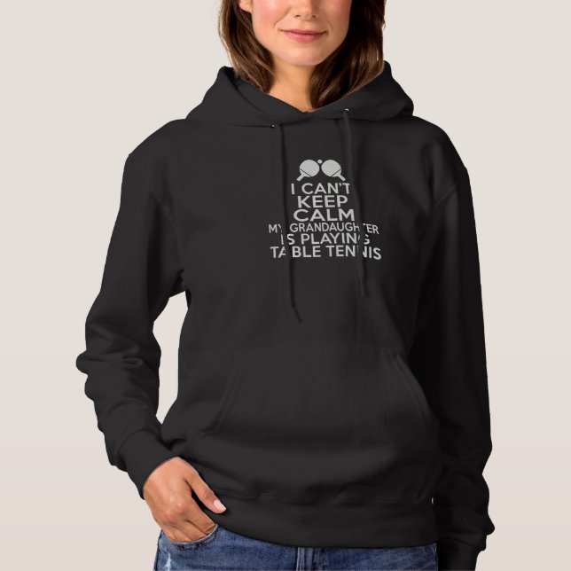 I cant keep calm my Grandaughter is playing Table  Hoodie (Vorderseite)