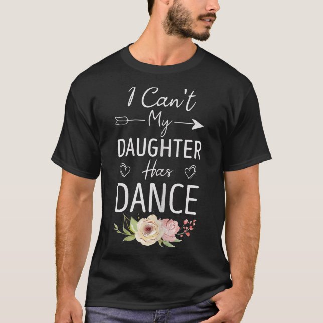 I Can't My Daughter Has Dance - Cute Dancing Mom F T-Shirt (Vorderseite)