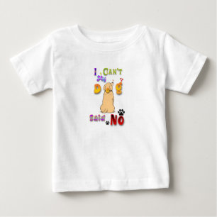 I Can't My Dog Said No Baby T-shirt