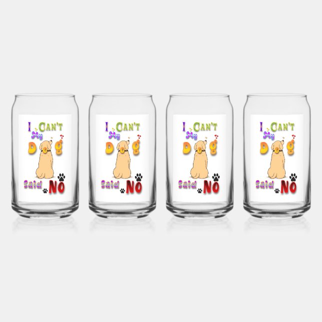 I Can't My Dog Said No Dosenglas (Vorderseite)