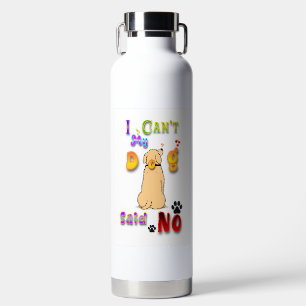 I Can't My Dog Said No Trinkflasche