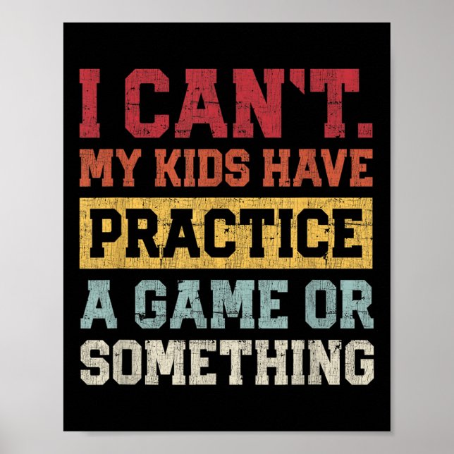 I Cant My Kids Have Practice A Game Or Soing Funny Poster (Vorne)