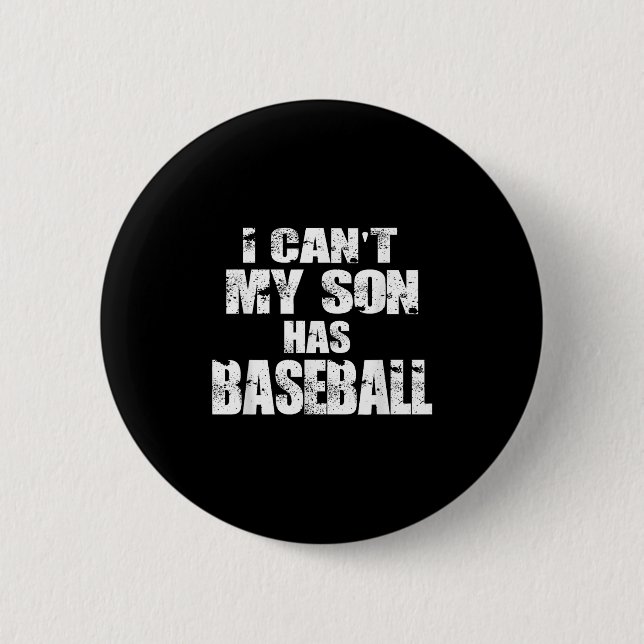 I Can't My Son Has Baseball  Button (Vorderseite)