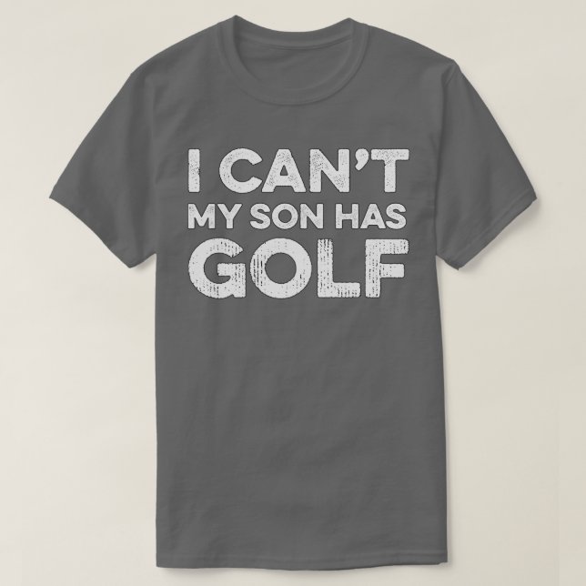 I Cant My Son Has Golf Golf Gift Golf T-Shirt (Design vorne)