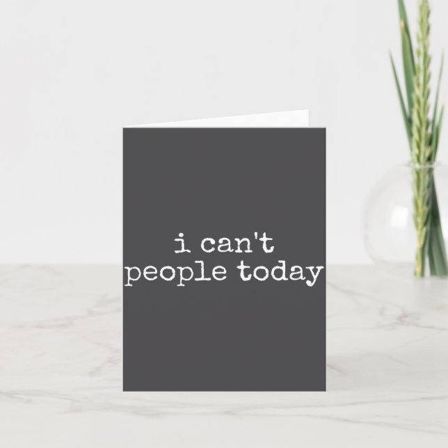I Can't People Today Introvert Funny Sarcastic Say Karte (Vorderseite)