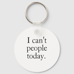 I Can't People Today Minimal Simple Black Quote Schlüsselanhänger