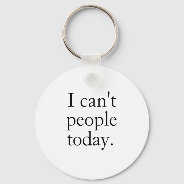 I Can't People Today Minimal Simple Black Quote Schlüsselanhänger (Vorderseite)