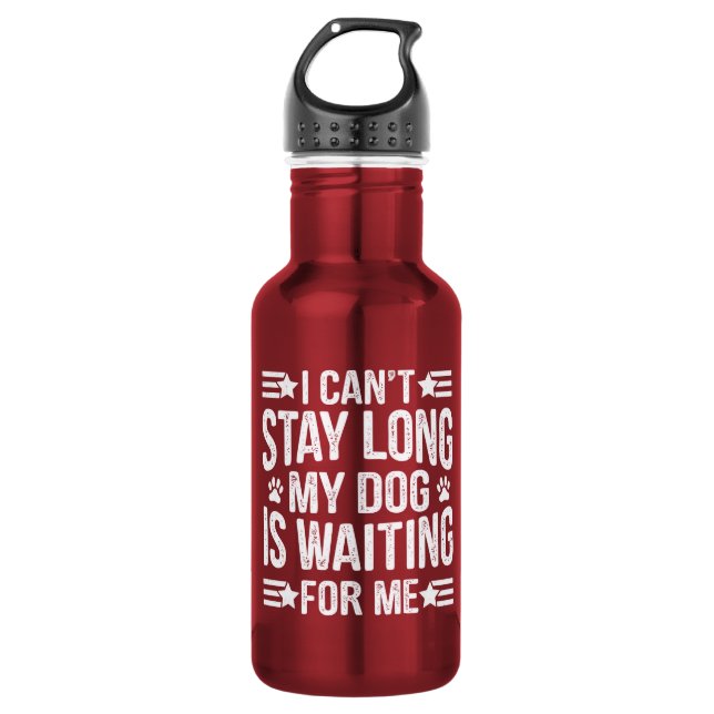 I Can't Stay Long My Dog Is Waiting For Me  Edelstahlflasche (Vorderseite)