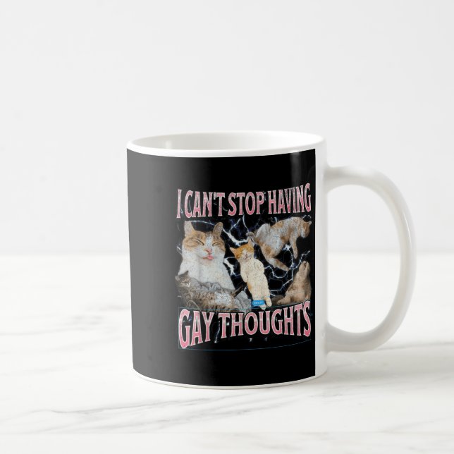 I Can't Stop Having Gay Thoughts Funny Cat Meme Bo Kaffeetasse (Rechts)