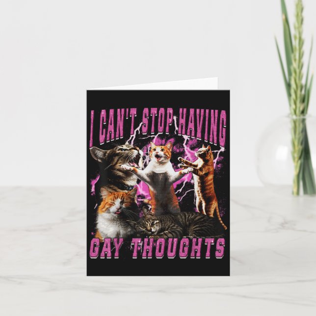 I Can't Stop Having Gay Thoughts Funny Cat Meme Bo Karte (Vorderseite)