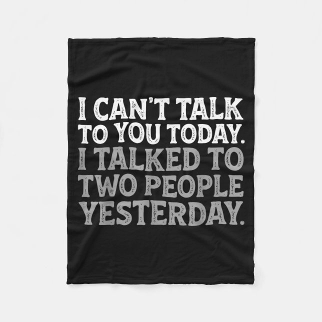I Can't Talk To You Today Funny Introvert Sarcasti Fleecedecke (Vorderseite)