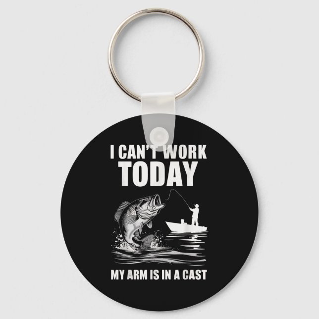 I Can't Work Today My Arm Is In A Cast Fishing  Schlüsselanhänger (Vorderseite)