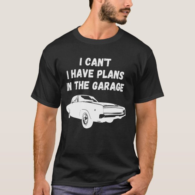 I Canu2019t Ich habe Pläne im Garage Funn T-Shirt (Vorderseite)