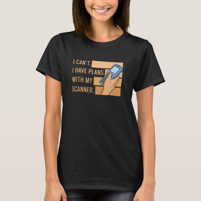 I Canu2019t Ich habe Pläne mit meinem Scanner-Ange T-Shirt (Vorderseite)