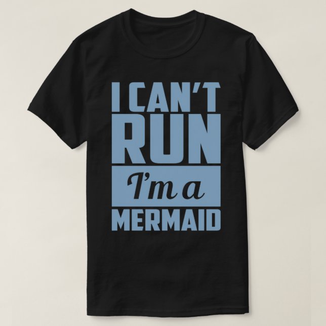 I Canx27t Run Ix27m A Mermaid T-Shirt (Design vorne)