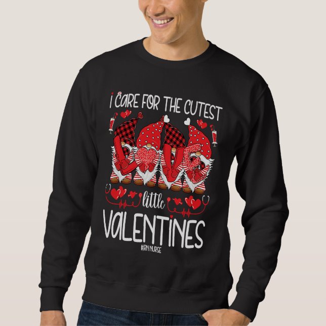 I Care For The Cutest Little Valentines Gnomes RN  Sweatshirt (Vorderseite)