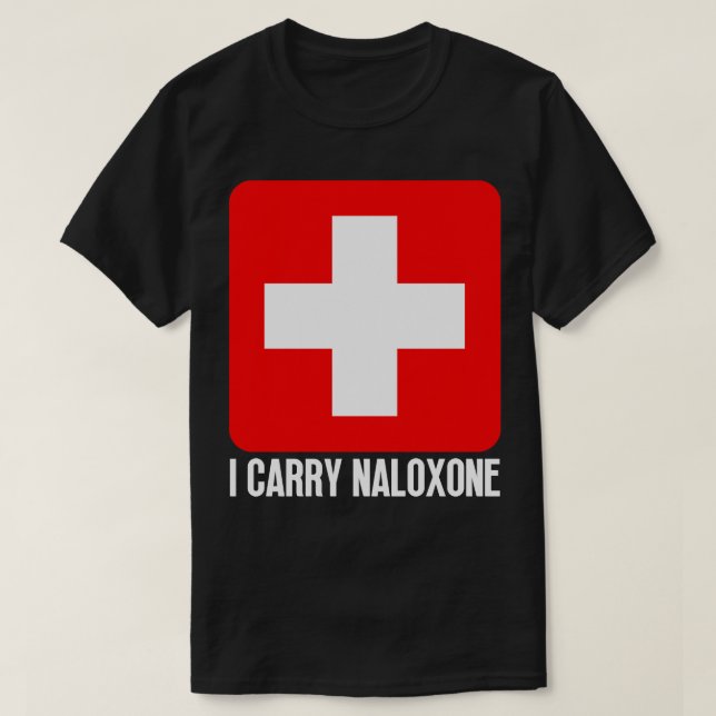 I Carry Naloxone 48 T-Shirt (Design vorne)
