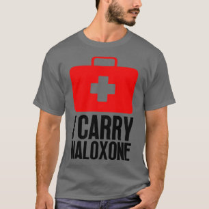 I Carry Naloxone 66 T-Shirt