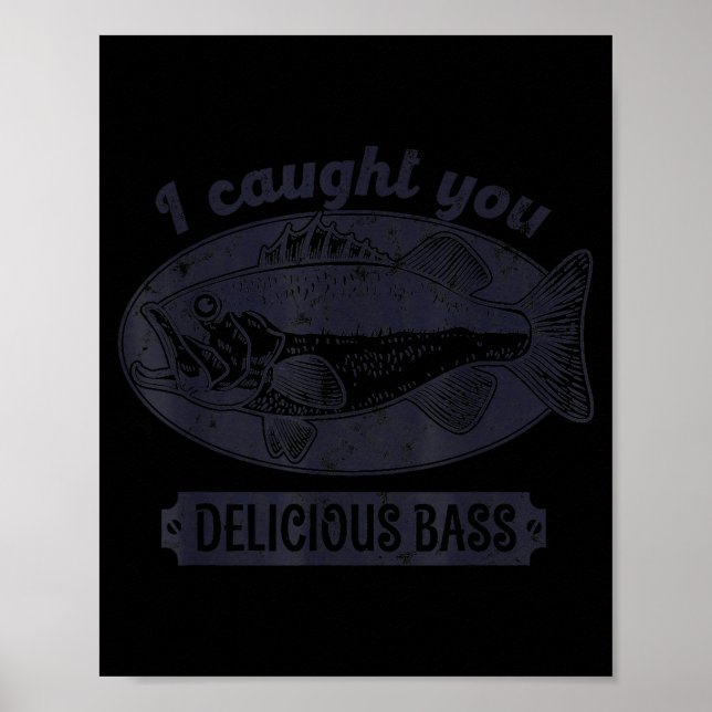 I Caught You A Delicious B Funny Fishing Quote  Poster (Vorne)