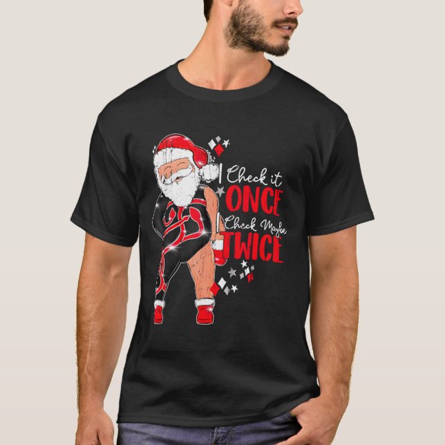 I Check It Once I Check Maybe Twice  T-Shirt (Vorderseite)
