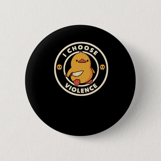 I Choose Gewalt Funny Duck Button (Vorderseite)