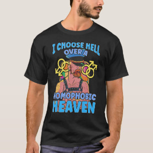 I Choose Hell Over a Homophobie Heaven Gay Pride L T-Shirt
