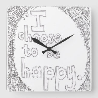 I Choose to be Happy Wall Clock Quadratische Wanduhr