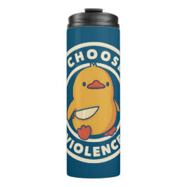 I Choose Violence Meme Duck Chick Chicken Gore Thermosbecher