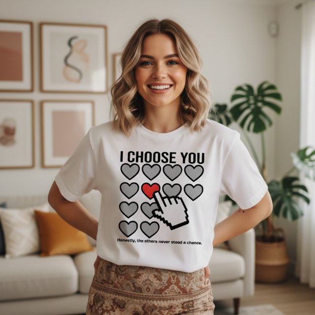 I Choose You Valentine T-Shirt (Von Creator hochgeladen)