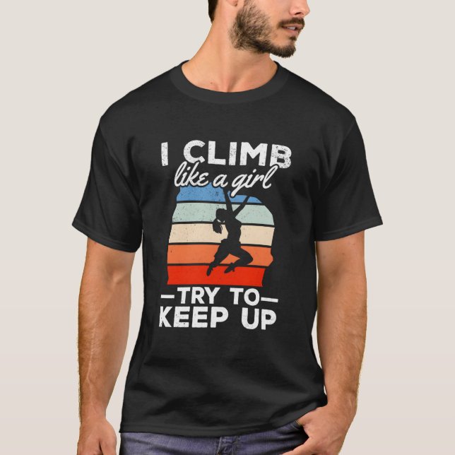I Climb Like A Try To Keep Up Climbing Bouldering T-Shirt (Vorderseite)