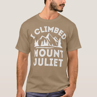 I Climbed Mount Juliet Mountain Klettern T-Shirt