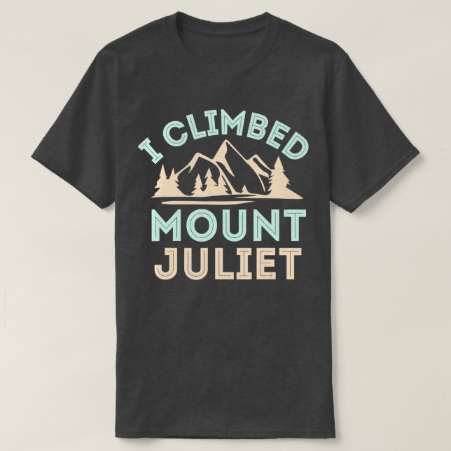 I Climbed Mount Juliet Mountain Klettern T-Shirt (Design vorne)